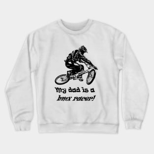 my dad is a bmx racer Crewneck Sweatshirt